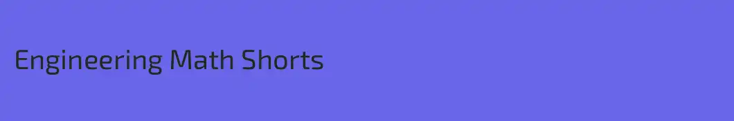 Engineering Math Shorts